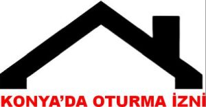 konya oturma izni başvurusu